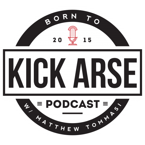 Born To Kick Arse Podcast
