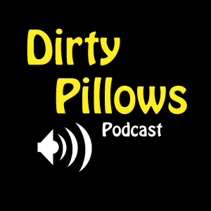 Dirty Pillows Podcast