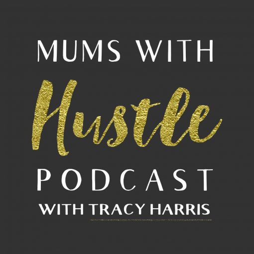 Mums With Hustle Podcast