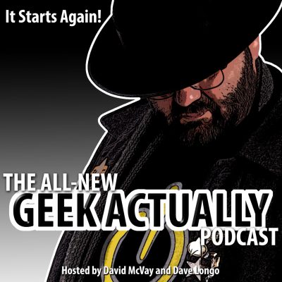 The All-New Geek Actually Podcast