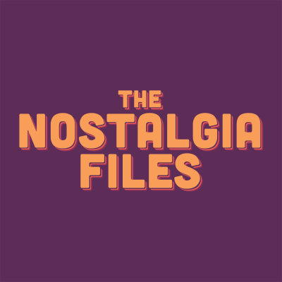 The Nostalgia Files