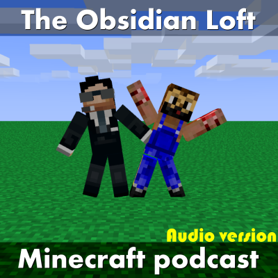 The Obsidian Loft Minecraft Podcast